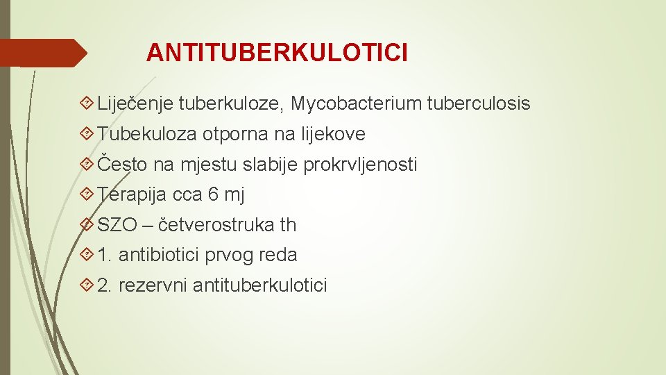 ANTITUBERKULOTICI Liječenje tuberkuloze, Mycobacterium tuberculosis Tubekuloza otporna na lijekove Često na mjestu slabije prokrvljenosti