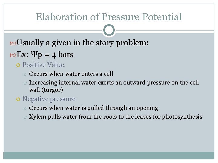 Elaboration of Pressure Potential Usually a given in the story problem: Ex: Ψp =