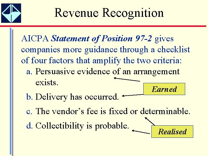 Revenue Recognition AICPA Statement of Position 97 -2 gives companies more guidance through a