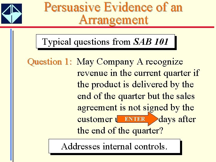 Persuasive Evidence of an Arrangement Typical questions from SAB 101 Question 1: Company May