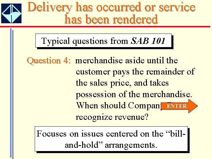 Delivery has occurred or service has been rendered Typical questions from SAB 101 Question