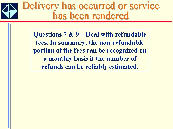 Delivery has occurred or service has been rendered Questions 7 & 9 – Deal