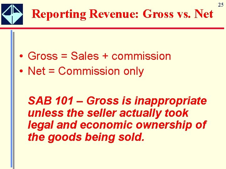Reporting Revenue: Gross vs. Net • Gross = Sales + commission • Net =