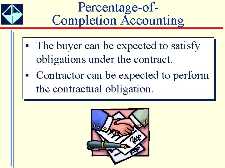 Percentage-of. Completion Accounting § The buyer can be expected to satisfy obligations under the