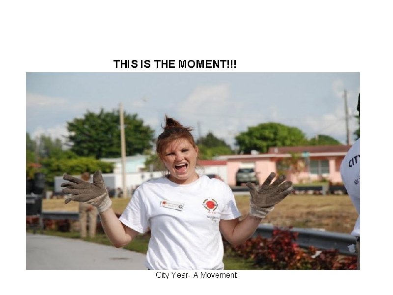 CY Miami FY 12 THIS IS THE MOMENT!!! City Year- A Movement 