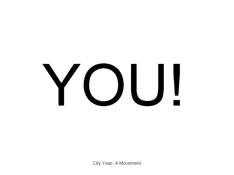 The Last Piece of the Puzzle Is…. YOU! City Year- A Movement 