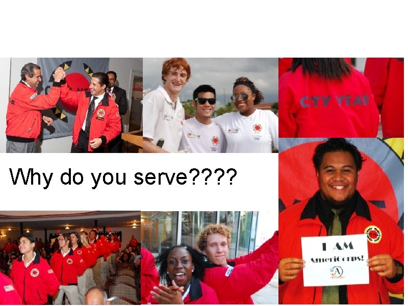 The Journey to City Year…Why I Serve Why do you serve? ? City Year-