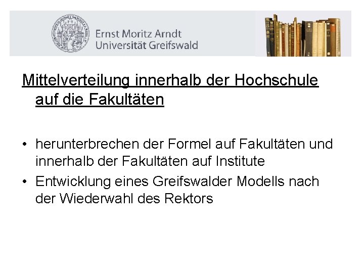 Mittelverteilung innerhalb der Hochschule auf die Fakultäten • herunterbrechen der Formel auf Fakultäten und