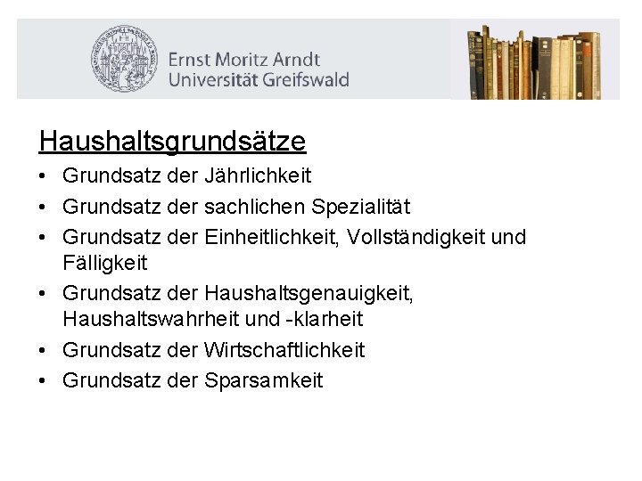 Haushaltsgrundsätze • Grundsatz der Jährlichkeit • Grundsatz der sachlichen Spezialität • Grundsatz der Einheitlichkeit,