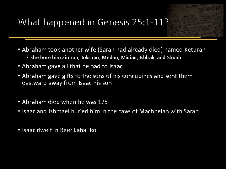 What happened in Genesis 25: 1 -11? • Abraham took another wife (Sarah had