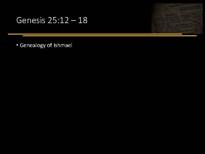 Genesis 25: 12 – 18 • Genealogy of Ishmael 