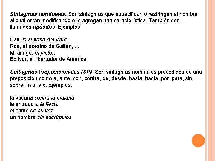 Sintagmas nominales. Son sintagmas que especifican o restringen el nombre al cual están modificando