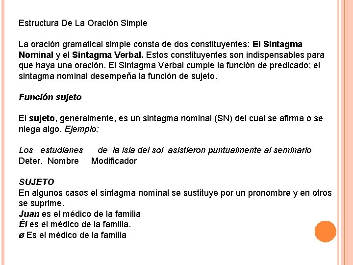 Estructura De La Oración Simple La oración gramatical simple consta de dos constituyentes: El