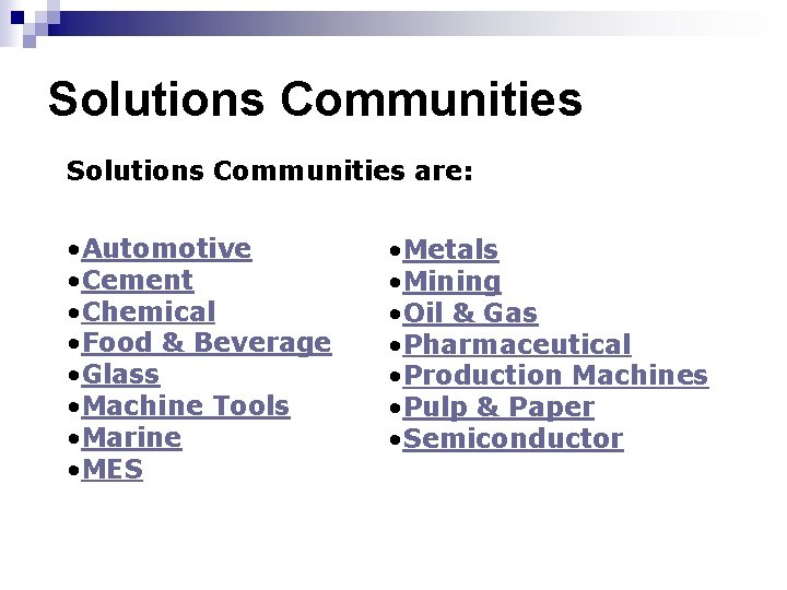Solutions Communities are: • Automotive • Cement • Chemical • Food & Beverage • Solutions Communities are: • Automotive • Cement • Chemical • Food & Beverage •