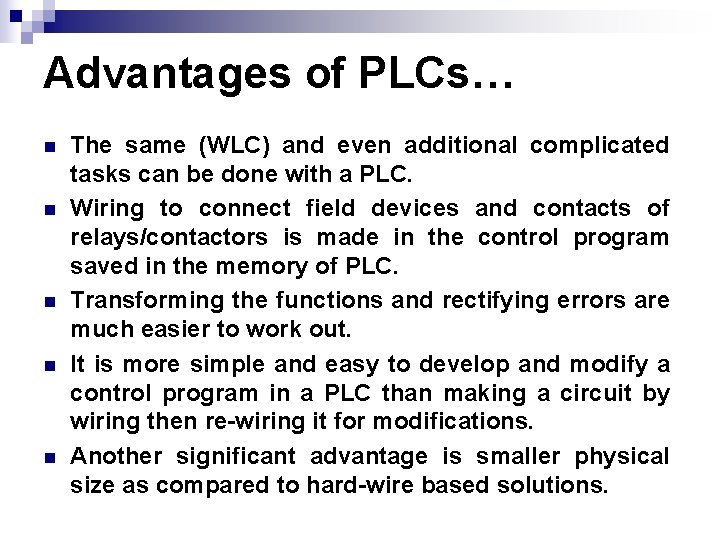 Advantages of PLCs… n n n The same (WLC) and even additional complicated tasks Advantages of PLCs… n n n The same (WLC) and even additional complicated tasks