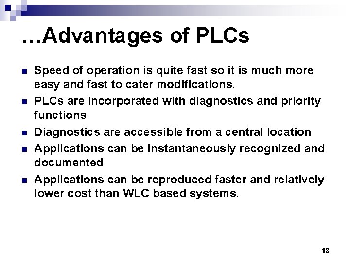 …Advantages of PLCs n n n Speed of operation is quite fast so it …Advantages of PLCs n n n Speed of operation is quite fast so it