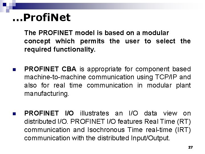 …Profi. Net The PROFINET model is based on a modular concept which permits the …Profi. Net The PROFINET model is based on a modular concept which permits the