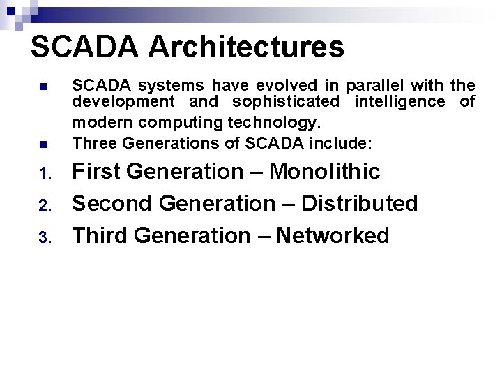 SCADA Architectures n n 1. 2. 3. SCADA systems have evolved in parallel with SCADA Architectures n n 1. 2. 3. SCADA systems have evolved in parallel with
