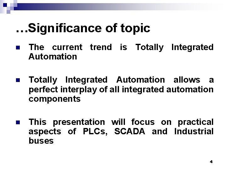 …Significance of topic n The current trend is Totally Integrated Automation n Totally Integrated …Significance of topic n The current trend is Totally Integrated Automation n Totally Integrated