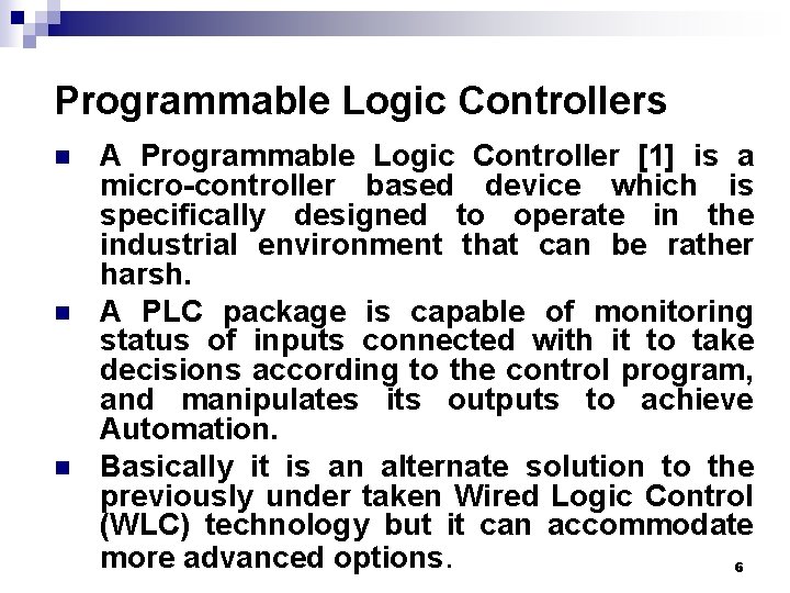 Programmable Logic Controllers n n n A Programmable Logic Controller [1] is a micro-controller