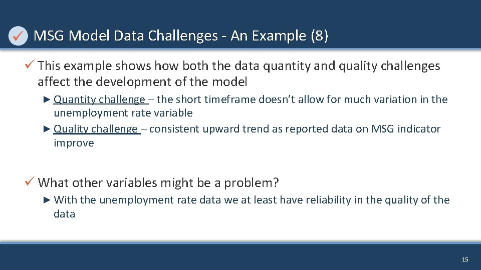 MSG Model Data Challenges - An Example (8) ü This example shows how both