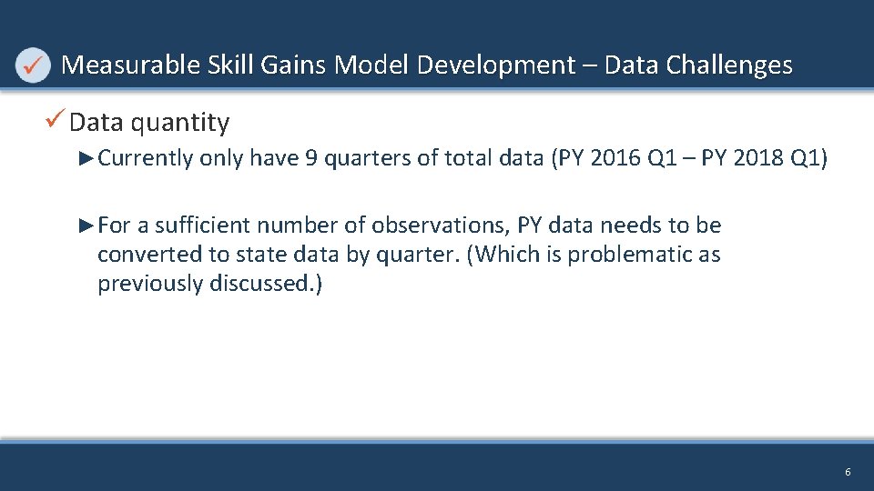 Measurable Skill Gains Model Development – Data Challenges ü Data quantity ►Currently only have