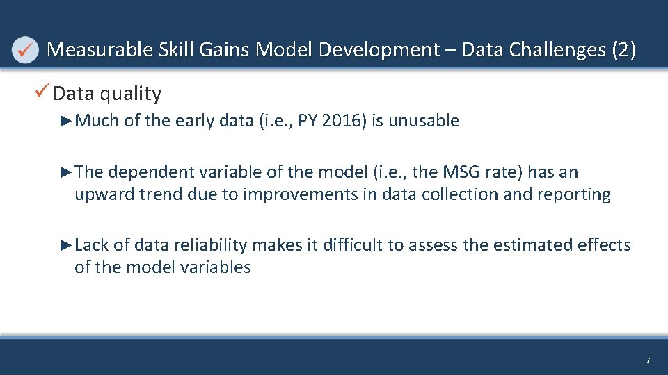 Measurable Skill Gains Model Development – Data Challenges (2) ü Data quality ►Much of