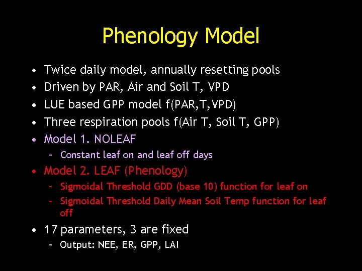 Phenology Model • • • Twice daily model, annually resetting pools Driven by PAR,