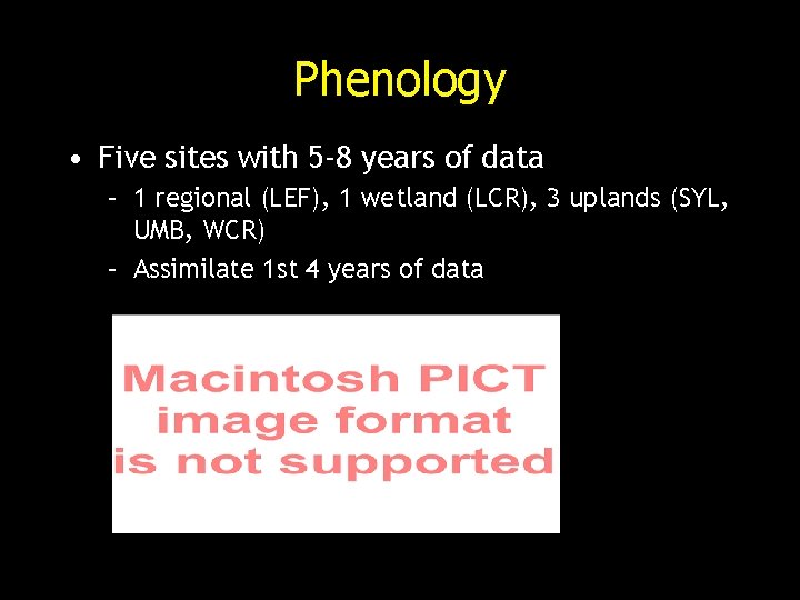 Phenology • Five sites with 5 -8 years of data – 1 regional (LEF),