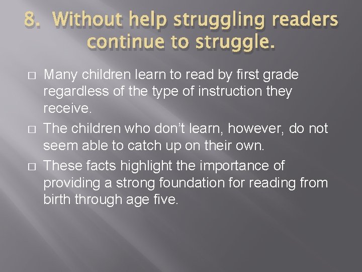 8. Without help struggling readers continue to struggle. � � � Many children learn