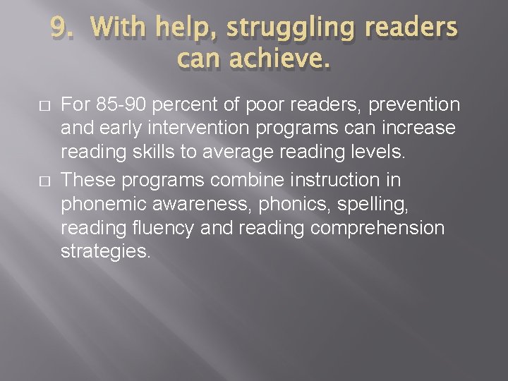 9. With help, struggling readers can achieve. � � For 85 -90 percent of