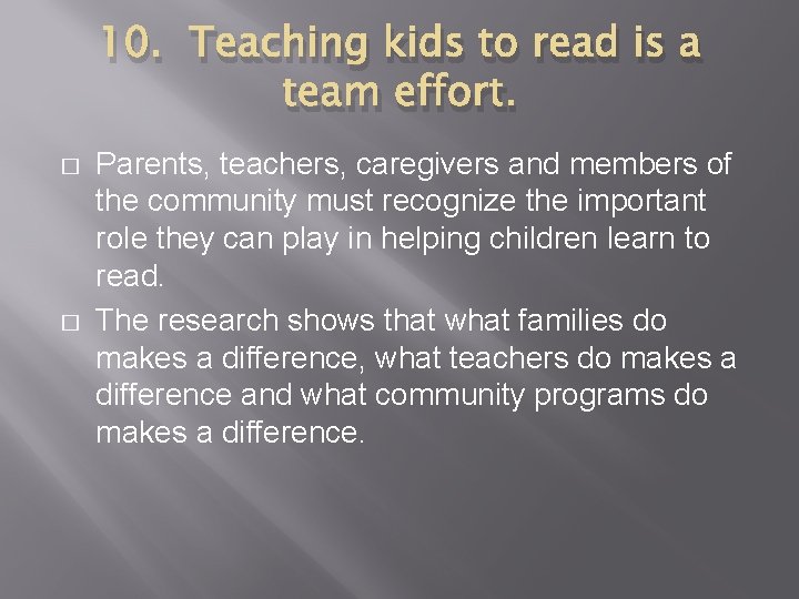 10. Teaching kids to read is a team effort. � � Parents, teachers, caregivers