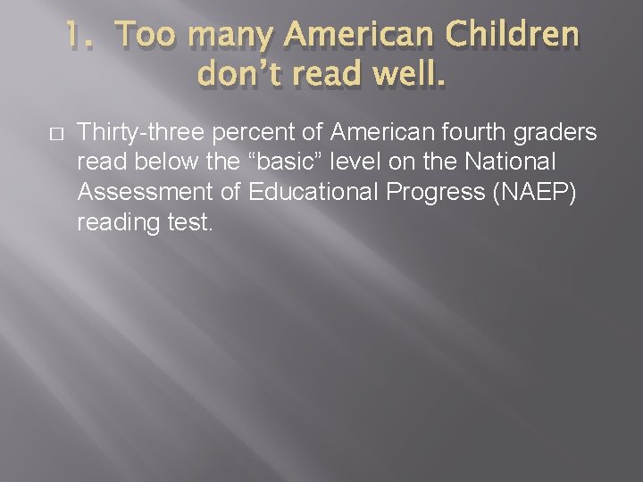 1. Too many American Children don’t read well. � Thirty-three percent of American fourth