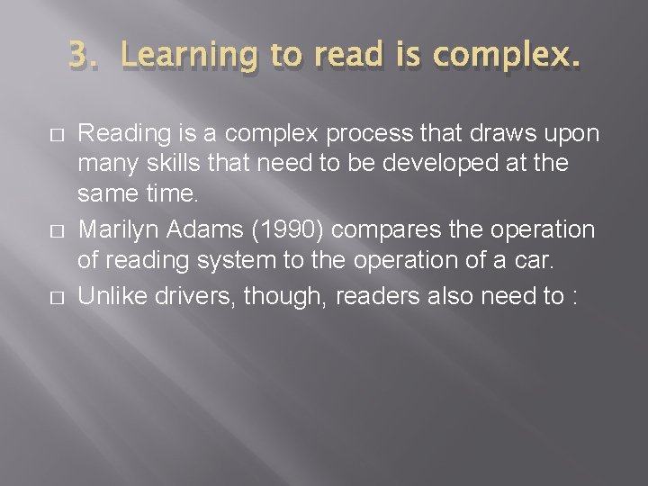 3. Learning to read is complex. � � � Reading is a complex process