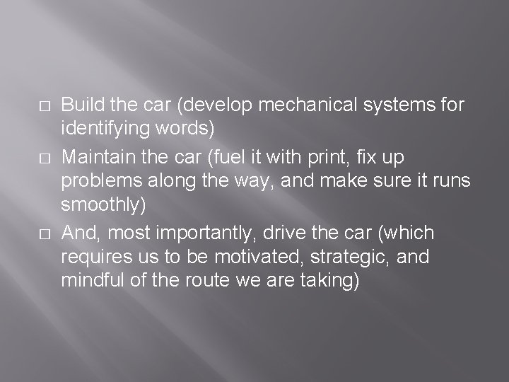 � � � Build the car (develop mechanical systems for identifying words) Maintain the