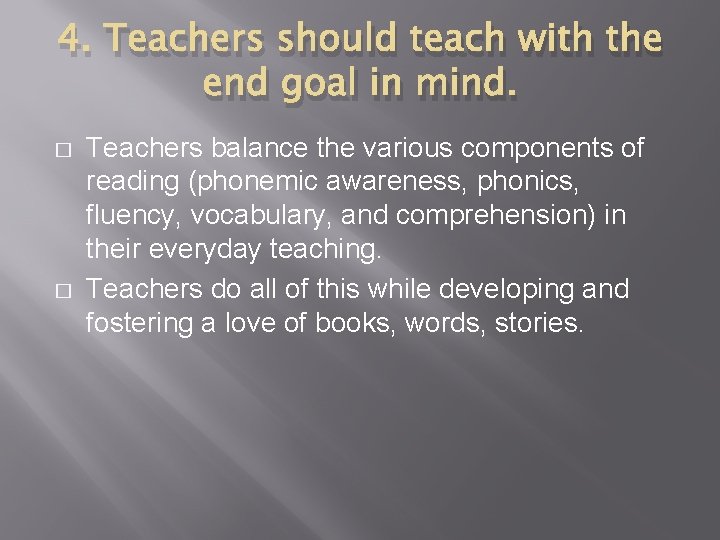 4. Teachers should teach with the end goal in mind. � � Teachers balance