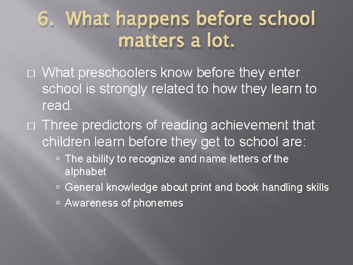 6. What happens before school matters a lot. � � What preschoolers know before