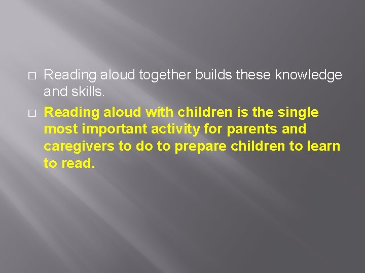 � � Reading aloud together builds these knowledge and skills. Reading aloud with children
