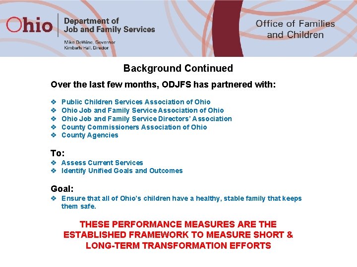 Background Continued Over the last few months, ODJFS has partnered with: v v v