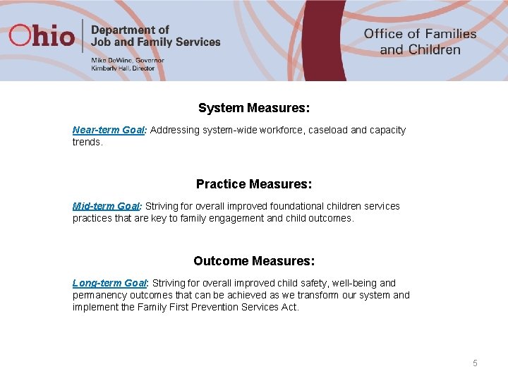 System Measures: Near-term Goal: Addressing system-wide workforce, caseload and capacity trends. Practice Measures: Mid-term