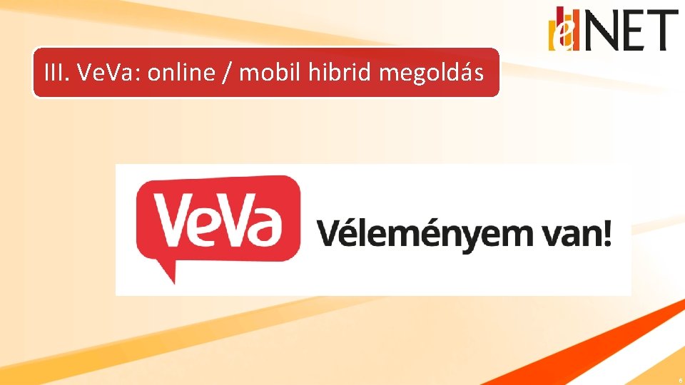III. Ve. Va: online / mobil hibrid megoldás 6 