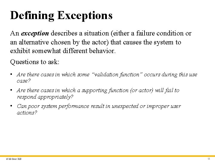 Defining Exceptions An exception describes a situation (either a failure condition or an alternative