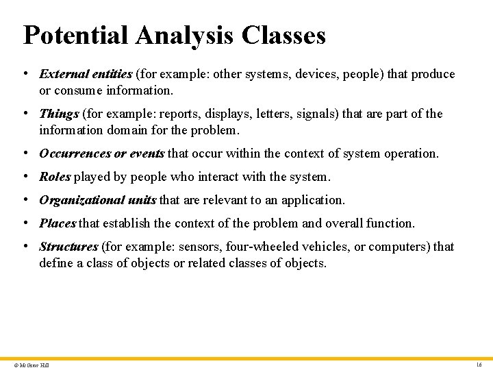Potential Analysis Classes • External entities (for example: other systems, devices, people) that produce