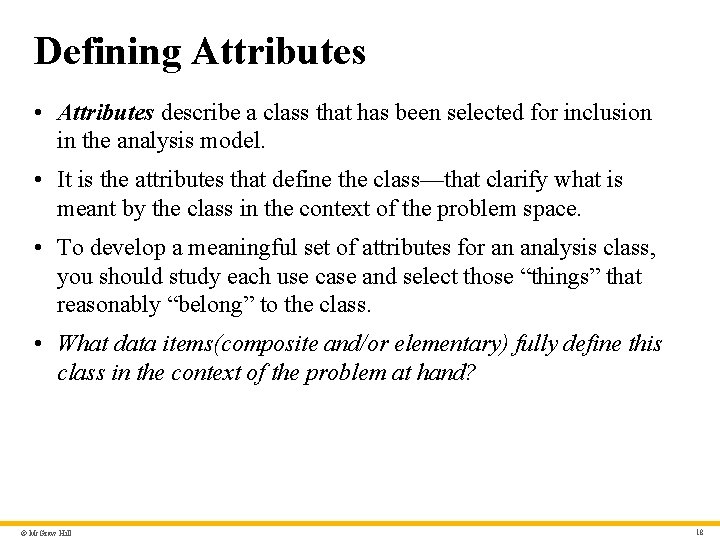 Defining Attributes • Attributes describe a class that has been selected for inclusion in