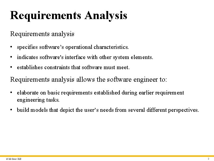 Requirements Analysis Requirements analysis • specifies software’s operational characteristics. • indicates software's interface with