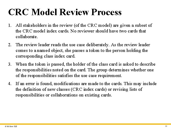 CRC Model Review Process 1. All stakeholders in the review (of the CRC model)
