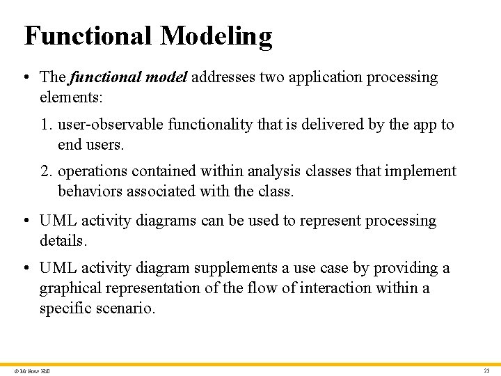 Functional Modeling • The functional model addresses two application processing elements: 1. user-observable functionality
