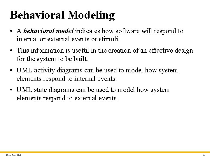 Behavioral Modeling • A behavioral model indicates how software will respond to internal or