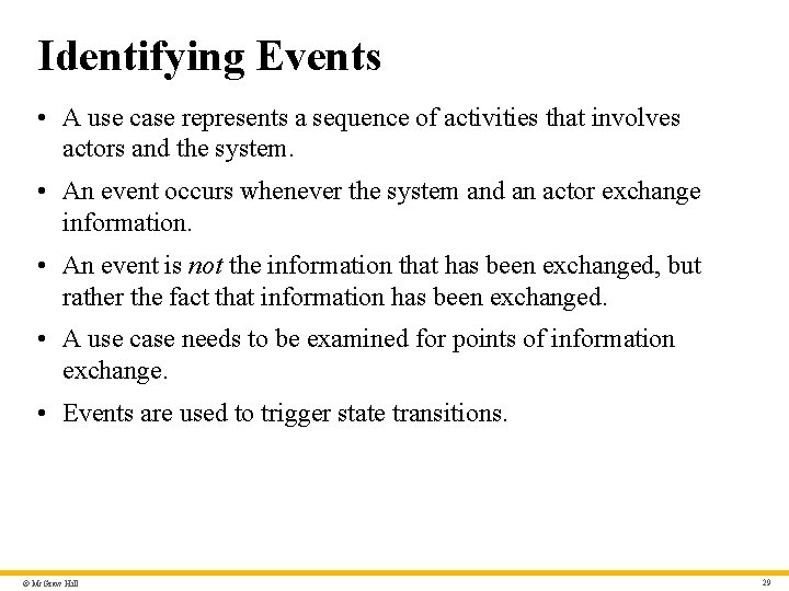 Identifying Events • A use case represents a sequence of activities that involves actors
