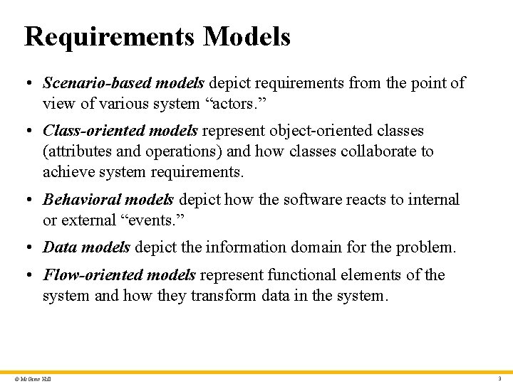 Requirements Models • Scenario-based models depict requirements from the point of view of various